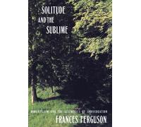 Solitude and the Sublime : The Romantic Aesthetics of Individuation