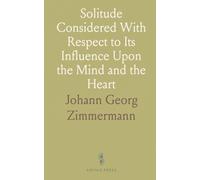 Solitude Considered With Respect to Its Influence Upon the Mind and the Heart