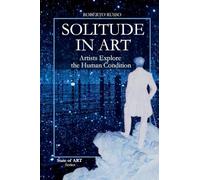Solitude in Art. Artists Explore the Human Condition: 2 (State of Art)