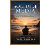 Solitude Media:: Reclaiming Inner Space in the Age of Constant Connection