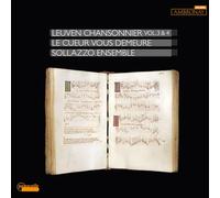Sollazzo Ensemble, Anna Danilevskaia - The Leuven Chansonnier Vol. 3 & 4