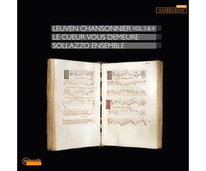 Sollazzo Ensemble, Anna Danilevskaia - The Leuven Chansonnier Vol. 3 & 4