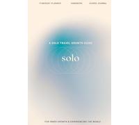 Solo: A Solo Traveler's Guided Journal for Inner Growth, Confidence, and Personal Expansion