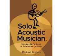 Solo Acoustic Musician: Songwriter's Lyric & Tablature Journal