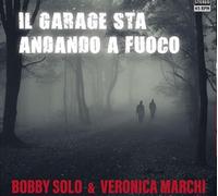 Solo Bobby & Marchi Veronica - Il Garage Sta Andando a Fuoco (7") [VINYL]