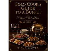 Solo Cook's Guide to a Buffet: Prime Rib Edition Volume 1