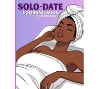 SOLO DATE: A Soft Life Coloring Book for Rest, Romance & Self-Care