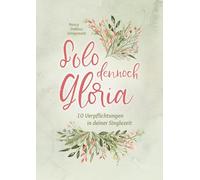 Solo dennoch Gloria: 10 Verpflichtungen in deiner Singlezeit