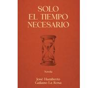 SOLO EL TIEMPO NECESARIO