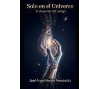 Solo en el Universo: El despertar del Código