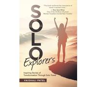 Solo Explorers: Inspiring Stories of Women’s Courage and Transformation Through Solo Travel