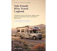 Solo Female RVer Travel Logbook: Campground Journal, Route Planner, Mileage Tracker, Expense Log, Maintenance Notes, and Road Trip Memory Book