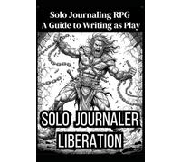 Solo Journaler Liberation: A Guide to Writing as Play (Solo RPG)