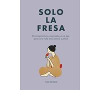 Solo la fresa: 60 miniprácticas inspiradas en el zen para una vida más serena y plena (Vida Zen)