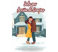 Solo por Acción de Gracias: Una comedia romántica de fake dating en Acción de Gracias: humor, deseo y un arquitecto inolvidable (Romance en Navidad)