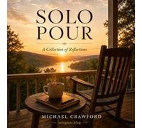 Solo Pour: A Collection of Reflections