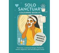 Solo Sanctuary colouring book #1: 25 one-sided illustrations for calm and clarity | Thick lines, Unclutted designs | Seniors, beginers and ... x 11" - 52 pages (The Inner Bloom Series)
