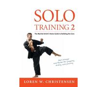 Solo Training 2: The Martial Artist's Guide to Building the Core
