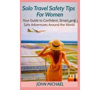 Solo Travel Safety Tips for Women: Your Guide to Confident, Smart, and Safe Adventures Around the World