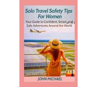 Solo Travel Safety Tips for Women: Your Guide to Confident, Smart, and Safe Adventures Around the World