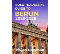 Solo Traveler’s Guide To Berlin 2025-2026