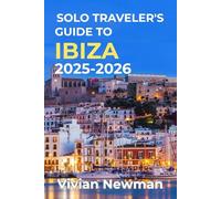 Solo Traveler’s Guide To Ibiza 2025-2026