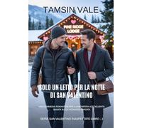 Solo un letto per la notte di San Valentino: Una commedia romantica M/M a atmosfera accogliente, basata sulla vicinanza forzata: 4 (Serie San ... Commedia Romantica MM Contemporanea)