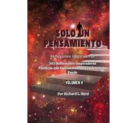 SOLO UN PENSAMIENTO: 365 Reflexiones Diarias Palabras que Hablan cuando el Silencio no Puede Volumen II