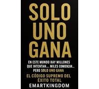 SOLO UNO GANA: EN ESTE MUNDO HAY MILLONES QUE INTENTAN... MILES COMIENZAN... PERO SOLO UNO GANA! EL CÓDIGO SUPREMO DEL ÉXITO TOTAL.