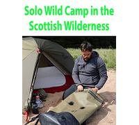 Solo Wild Camp in the Scottish Wilderness