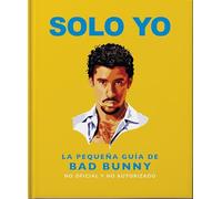 Solo Yo: The Little Guide to Bad Bunny