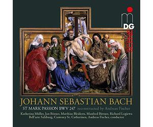 Soloists; Cantorey St. Catharinen Orchestra; Andreas Fischer - JS Bach: St Mark Passion (Reconstructed Andreas Fischer)