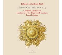 Soloists; Cappella Amsterdam; Orch Of The 18th C; Bruggen - JS Bach: Easter Oratorio BWV 249