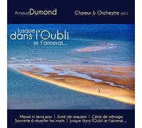Soloists, Choirs, Orch. D Harmonie - Soloists, Choirs, Orch. D Harmonie - Dumond: Jusque Dans L Oubli Je't Ai