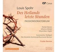 Soloists; Frieder Bernius; Kammerchor Stuttgart - Louis Spohr: Des Heilands letzte Stunden
