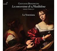 Soloists; La Venexiana - Giovanni Bononcini: La Conversione Di Maddalena
