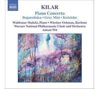 Soloists:Warsaw Po:Wit - KILAR: Bogurodzica / Piano Concerto / Hoary Fog / Koscielec 1909