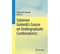 Solomon Golomb’s Course on Undergraduate Combinatorics