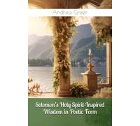 Solomon’s Holy Spirit-Inspired Wisdom in Poetic Form