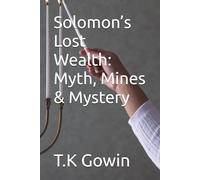 Solomon’s Lost Wealth: Myth, Mines & Mystery