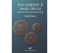 Solomon’s Magic Circles: Secrets of the Magician-King’s Power
