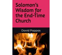 Solomon’s Wisdom for the End-Time Church
