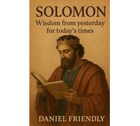 Solomon: Wisdom from Yesterday for Today’s Times