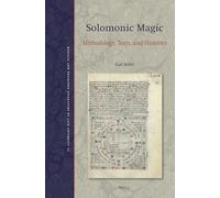 Solomonic Magic: Methodology, Texts, and Histories: 11 (Magical and Religious Literature of Late Antiquity)