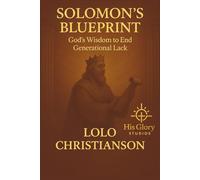 Solomon's Blueprint: God's Wisdom To End Generational Lack