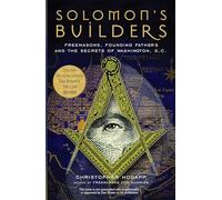 Solomon's Builders: Freemasons, Founding Fathers and the Secrets of Washington D.C.