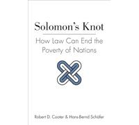 Solomon's Knot: How Law Can End the Poverty of Nations (The Kauffman Foundation Series on Innovation and Entrepreneurship): 9