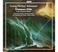 Solomon's Knot; Les Passions de l'Ame; Jonathan Sells; Meret Luthi - Georg Philipp Telemann: Donner-Ode - Late Church Music