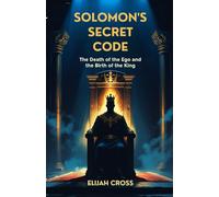 Solomon's Secret Code: The Death of the Ego and the Birth of the King