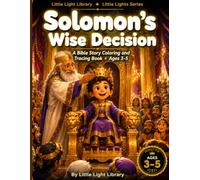 Solomon's Wise Decision: A Bible Story Coloring and Tracing Book for Little Hearts - Wisdom, Kindness and Asking God for Help | Full Page Coloring ... Ages 3-5 | Little Lights Series Book 3